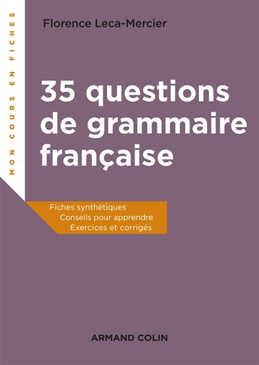Couverture de 35 questions de grammaire française : fiches synthétiques, conseils pour apprendre, exercices et corrigés par Florence Mercier-Leca