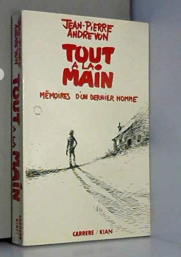 Tout à la main : mémoires d'un dernier homme