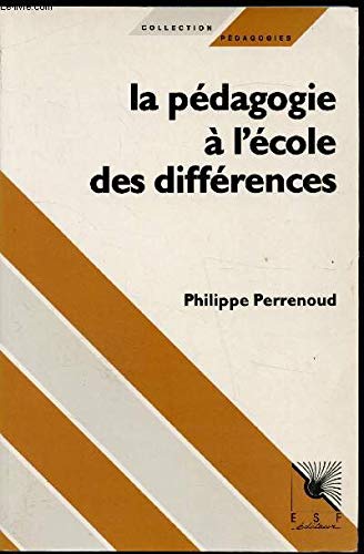 La Pédagogie à l'école des différences. Fragments d'une sociologie de l'échec