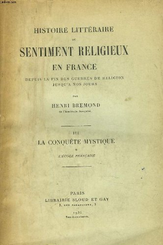 Couverture de Histoire litteraire du sentiment religieux en france depuis la fin des guerres de religion jusqu'a nos jours. tome iii. la conquête mystique.