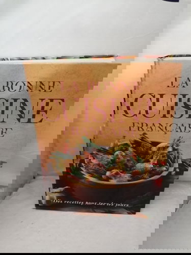 La bonne cuisine française : des recettes pour tous les jours