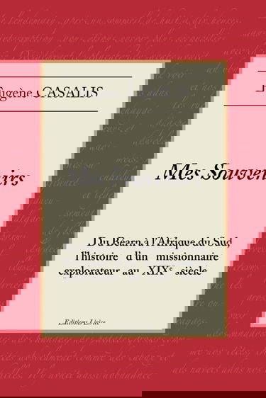 Mes souvenirs: Du Béarn à l'Afrique du Sud, l'histoire d'un missionnaire explorateur au XIXe siècle