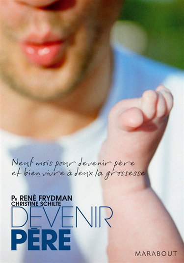 Devenir père : neuf mois pour devenir père et bien vivre à deux la grossesse