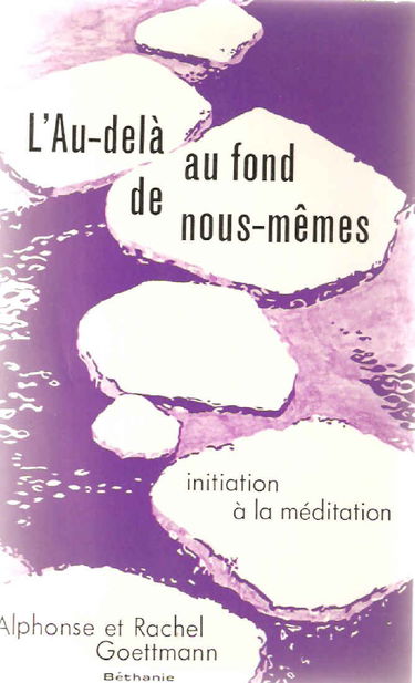 L'Au-delà au fond de nous-mêmes: Initiation à la méditation
