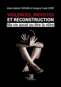 Violences, incestes et reconstruction : Ma vie aurait pu être la vôtre