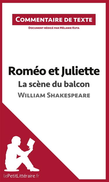Roméo et Juliette : La scène du balcon (acte II, scène 2) de William Shakespeare (Commentaire de texte) : Commentaire et Analyse de texte
