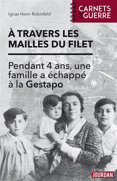 A travers les mailles du filet : pendant 4 ans, une famille a échappé à la Gestapo