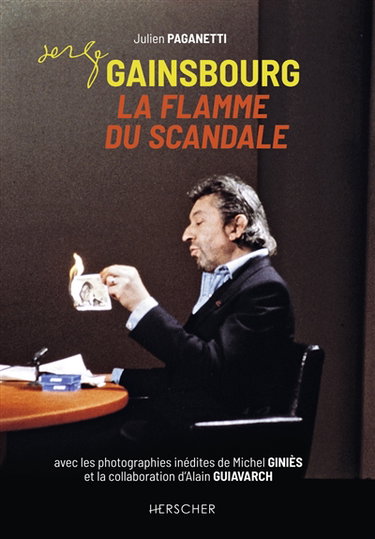 Serge Gainsbourg : la flamme du scandale