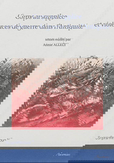 Corps au supplice et violences de guerre dans l'Antiquité