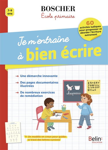 Je m'entraîne à bien écrire : 60 activités ludiques pour progresser et aborder l'écriture autrement : 7-9 ans