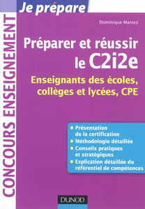 Préparer et réussir le C2i2e : enseignants des écoles, collèges et lycées, CPE