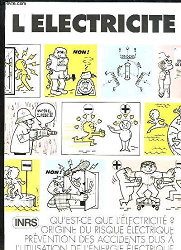 L'électricité : Qu'est-ce-que l'électricité ? Origine du risque électrique, prévention des accidents dus à l'utilisation de l'énergie électrique