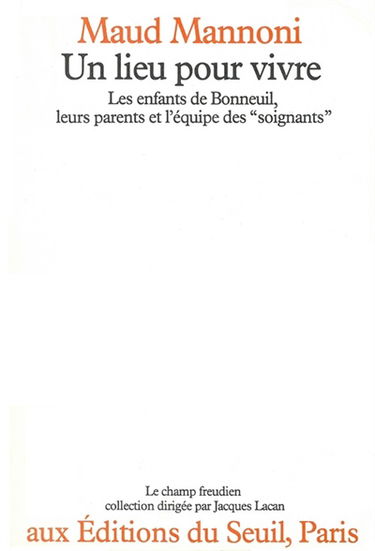 Un Lieu pour vivre : les enfants de Bonneuil, leurs parents et l'équipe des soignants
