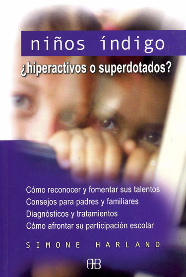 Ninos Indigo/ Indigo Children: Hiperactivos O Superdotados? / Hyperactive and Highly Gifted