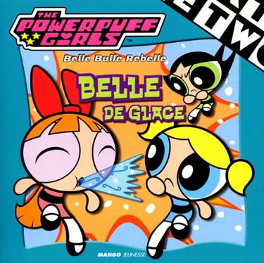 Belle de glace : the Powerpuff Girls
