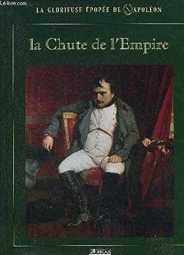 La chute de l'Empire (La glorieuse épopée de Napoléon)