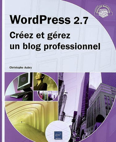 WordPress 2.7 : créez et gérez un blog professionnel