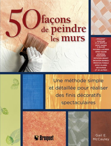 Couverture de 50 façons de peindre les murs: Une méthode simple et détaillée pour réaliser des finis décoratifs spectaculaires