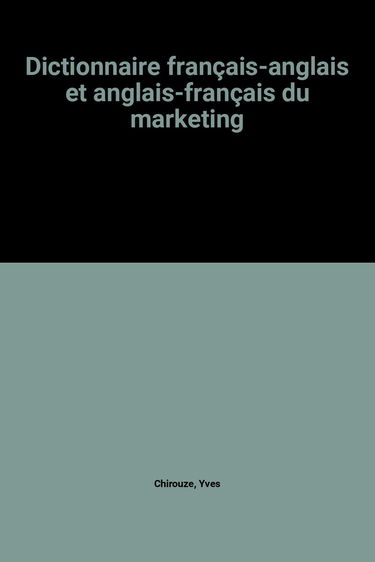 Dictionnaire français-anglais et anglais-français du marketing. Bilingual dictionary of marketing concepts