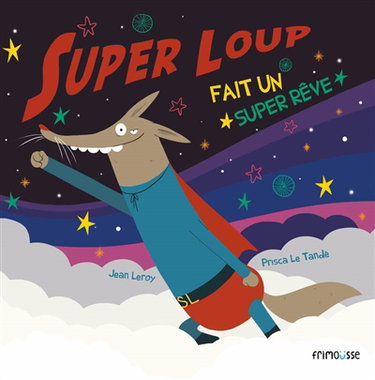 Couverture de Super loup. Super loup fait un super rêve