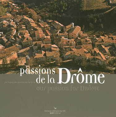 Passions de la Drôme. Our passion for Drôme