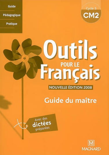 Outils pour le français, CM2 cycle 3 : guide du maître : avec des dictées préparées