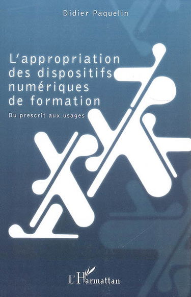 L'appropriation des dispositifs numériques de formation : du prescrit aux usages