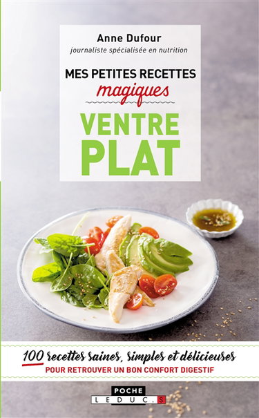 Couverture de Mes petites recettes magiques ventre plat : 100 recettes saines, simples et délicieuses pour retrouver un bon confort digestif par Anne Dufour