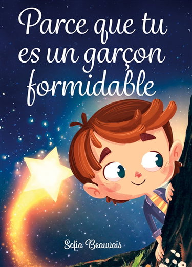 Couverture de Parce que tu es un garçon formidable : Des histoires inspirantes sur le courage, la force intérieure et la confiance en soi