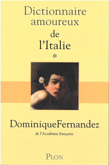Dictionnaire amoureux de l'Italie. Vol. 1. De A à M