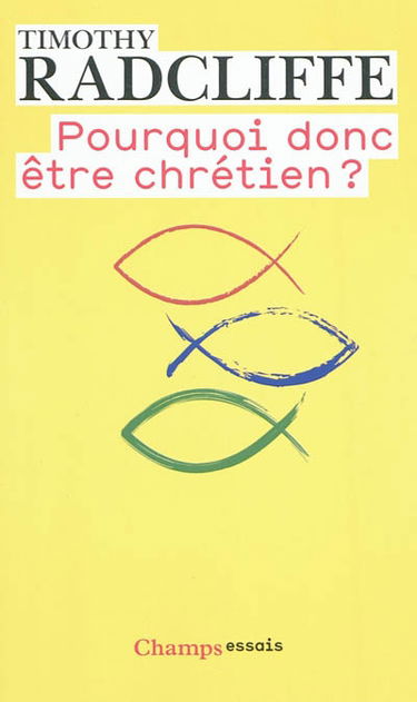 Pourquoi donc être chrétien ?