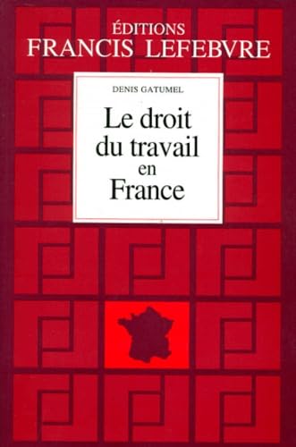 Le Droit Du Travail En France. Principes Et Approche Pratique Du Droit Du Travail, 9eme Edition A Jour Au 1er Aout 1998
