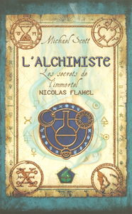 Les secrets de l'immortel Nicolas Flamel. Vol. 1. L'alchimiste