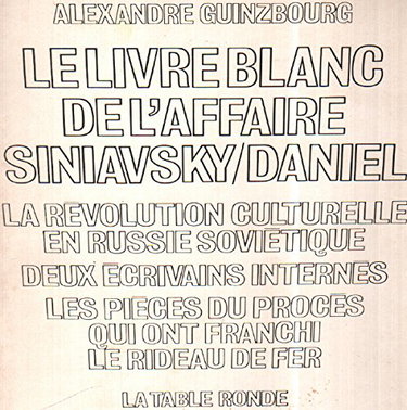 Couverture de Le livre blanc de l'affaire Siniavsky/Daniel. Traduit du russe par un groupe de traducteurs sous la direction de Michel Slavinsky. Préface de R. -L. Bruckberger.