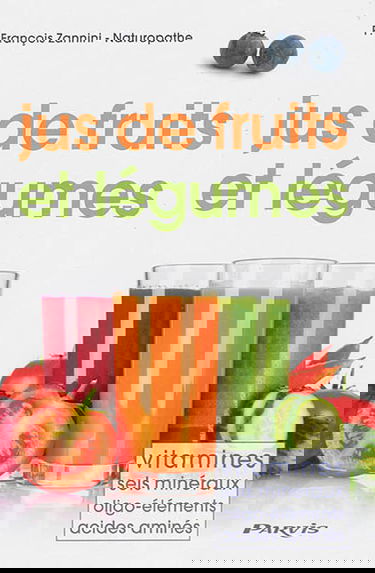 Jus de fruits et légumes : vitamines, sels minéraux, oligo-éléments, acides aminés