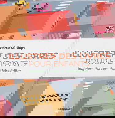 Illustrer des livres pour enfants : imaginer, créer, se faire éditer