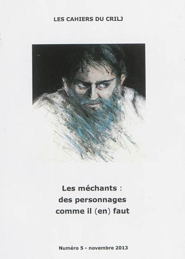 Cahiers du CRILJ (Les), n° 5. Les méchants, des personnages comme il (en) faut