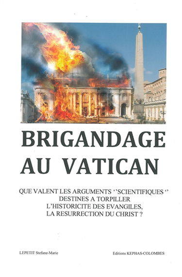 Brigandage au Vatican : que valent les arguments scientifiques destinés à torpiller l'historicité des évangiles, la résurrection du Christ ?