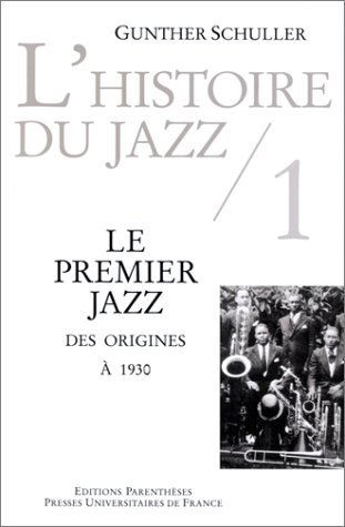 L'histoire du jazz. Vol. 1. Le premier jazz : des origines à 1930