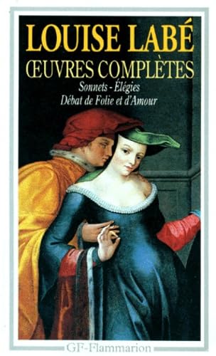 Oeuvres complètes : sonnets-élégies, débat de folie et d'amour, poésies
