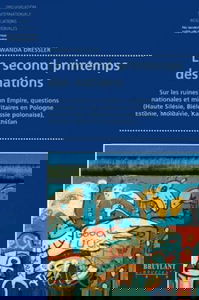 Le second printemps des nations : sur les ruines d'un Empire, questions nationales et minoritaires en Pologne (Haute Silésie, Biélorussie polonaise), Estonie, Moldavie, Kazakhstan