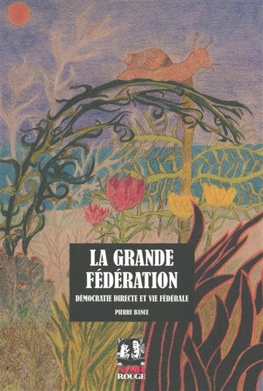 La grande fédération : démocratie directe et vie fédérale