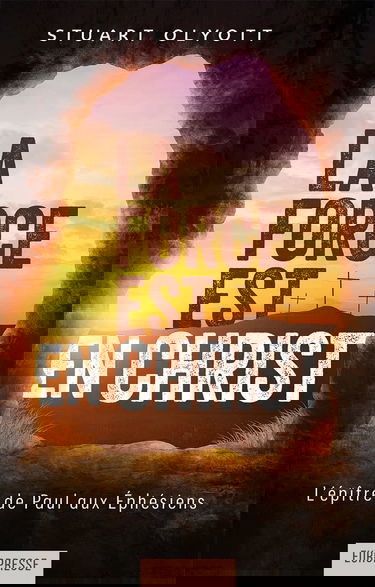 La force est en Christ (Alive in Christ): Le message de l'épître aux Éphésiens