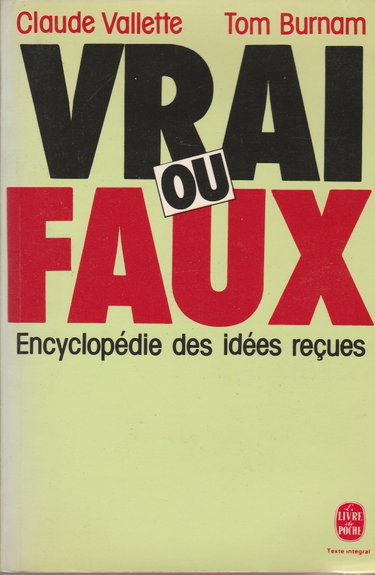Couverture de Vrai ou faux ? : Encyclopédie des idées reçues (Le Livre de poche)
