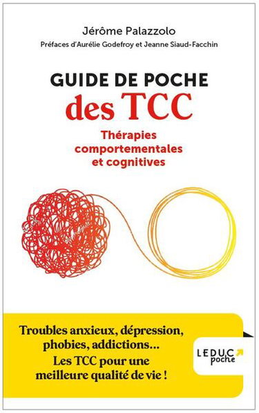 Couverture de Guide de poche des TCC : thérapies comportementales et cognitives : troubles anxieux, dépression, phobies, addictions... Les TCC pour une meilleure qualité de vie !