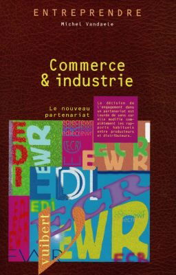 Commerce industrie : le nouveau partenariat