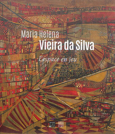 Couverture de Maria Helena Vieira da Silva : l'espace en jeu : exposition, Céret, Musée d'art moderne, du 20 février au 22 mai 2016