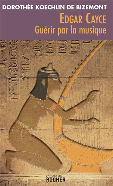 Couverture de Edgar Cayce : guérir par la musique par Dorothée Koechlin de Bizemont