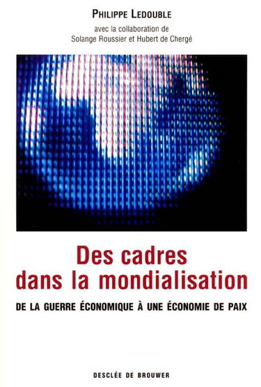 Des cadres dans la mondialisation : de la guerre économique à une économie de paix