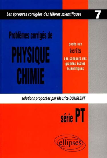 Problèmes de physique et chimie posés aux écrits des concours des grandes écoles scientifiques : série PT 1999-2000